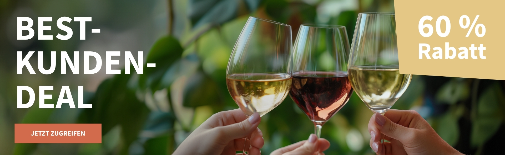 Meravino Weinaktion mit dem Slogan "Best-Kunden-Deal". Im Hintergrund drei Gläser Wein, mit denen angestoßen, dahinter grüne Pflanzen. Hinweis auf "60 % Rabatt". Unten Button "Jetzt zugreifen".