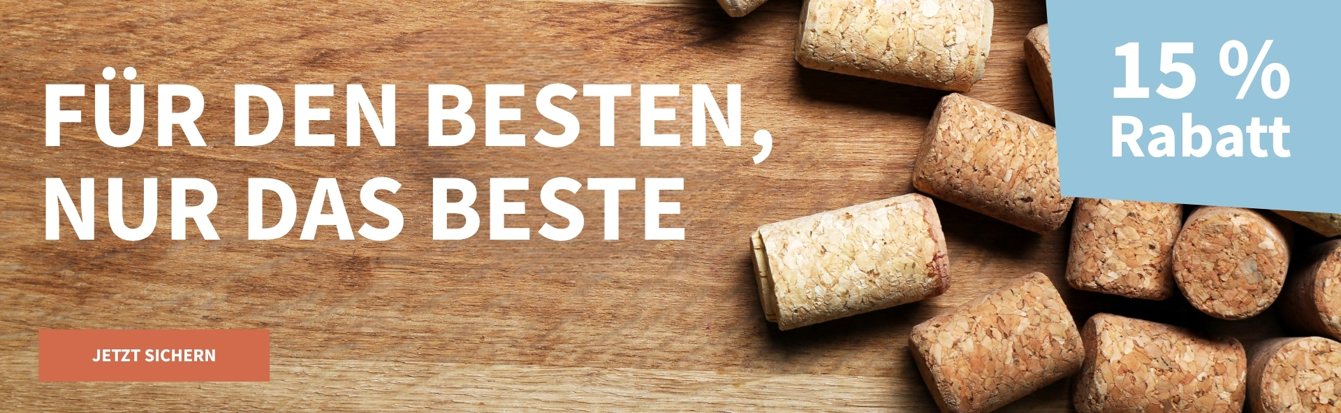 Meravino Weinaktion mit dem Slogan "Für den Besten, nur das Beste". Im Hintergrund Weinkorken, die auf Holz liegen. Hinweis auf "15 % Rabatt". Unten Button "Jetzt sichern".