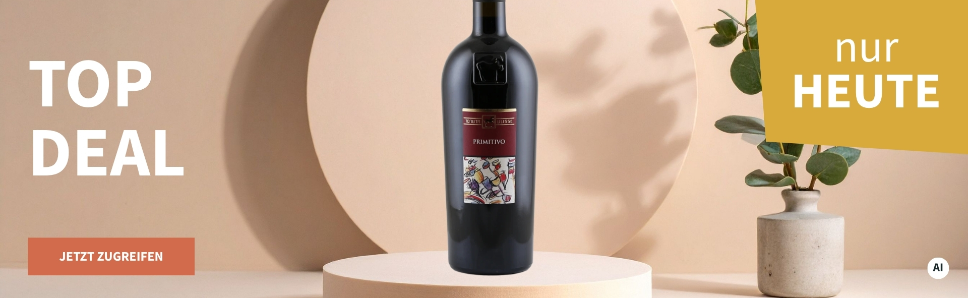 Meravino Weinaktion mit dem Slogan "Top Deal". Beigefarbener Hintergrund, davor eine Flasche Tenuta Ulisse Primitivo 2022 auf einem kleinen Podest, daneben eine Pflanze. Hinweis auf "Nur heute". Unten Button "Jetzt zugreifen". | KI-generiert