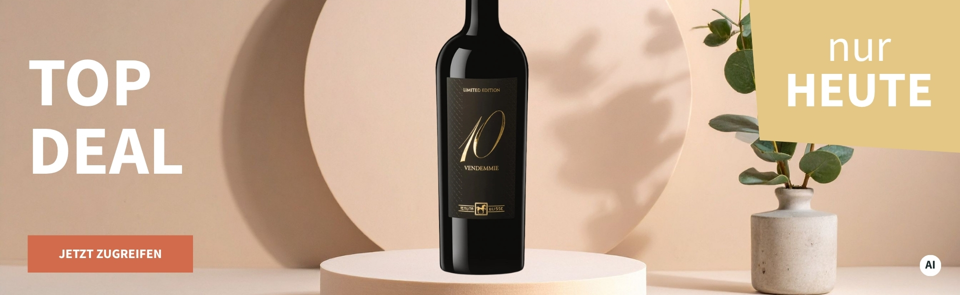 Meravino Weinaktion mit dem Slogan "Top Deal". Beigefarbener Hintergrund, davor eine Flasche Tenuta Ulisse 10 Vendemmie Limited Edition auf einem kleinen Podest, daneben eine Pflanze. Hinweis auf "Nur heute". Unten Button "Jetzt zugreifen". | KI-generiert